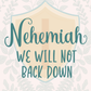Nehemiah: We Will Not Back Down