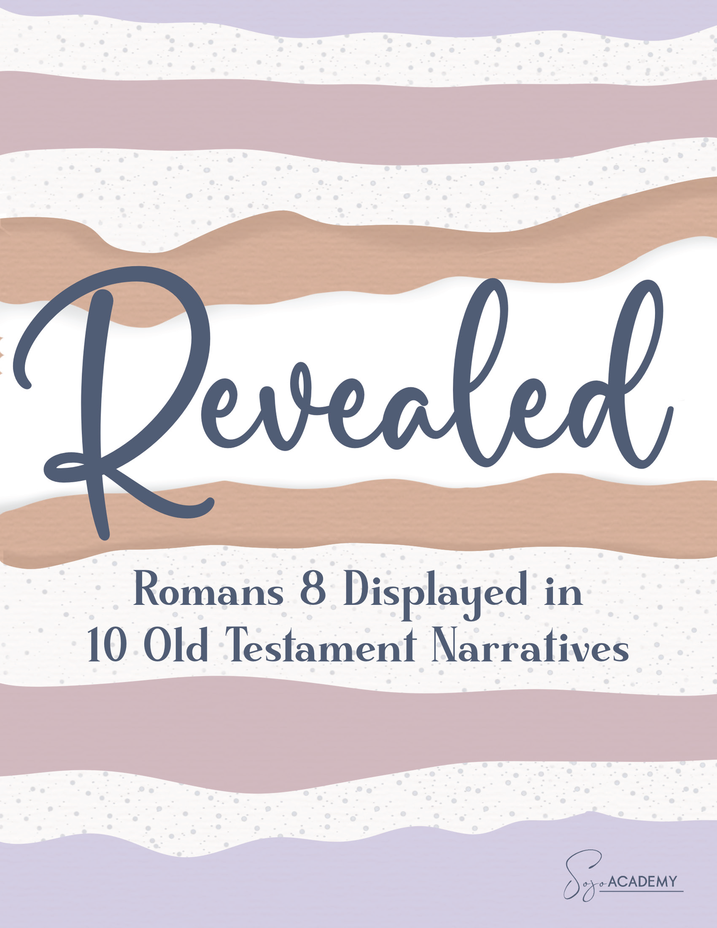 Revealed: Romans 8 Displayed in 10 Old Testament Narrative