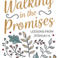 Walking in the Promises: Lessons from Joshua 1-6