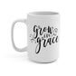 Grow in Grace Mug 15oz