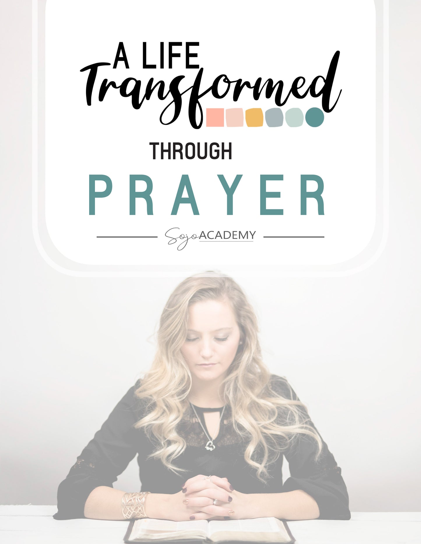 A Life Transformed Through Prayer: 4-Week Bible Study