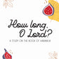 How long, O Lord? - Book of Habakkuk: 4-Week Bible Study