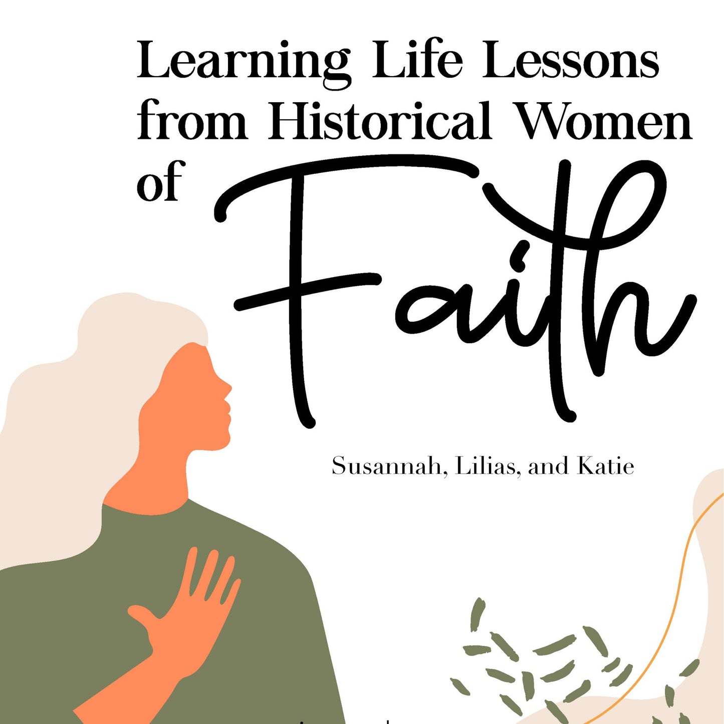 Learning Life Lessons from Historical Women of Faith: 4-Week Bible Study